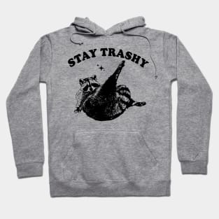 stay trashy Hoodie